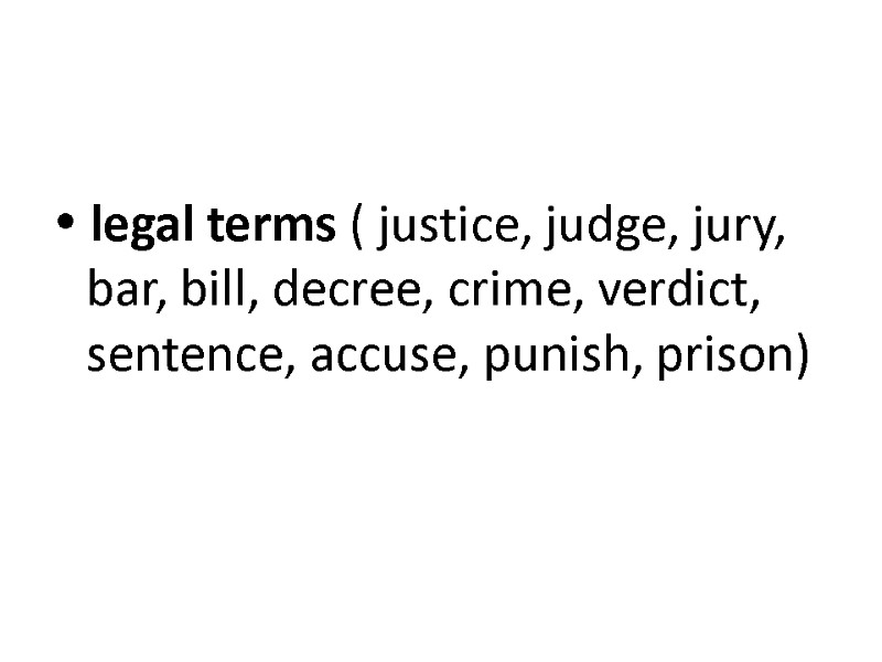 legal terms ( justice, judge, jury, bar, bill, decree, crime, verdict, sentence, accuse,